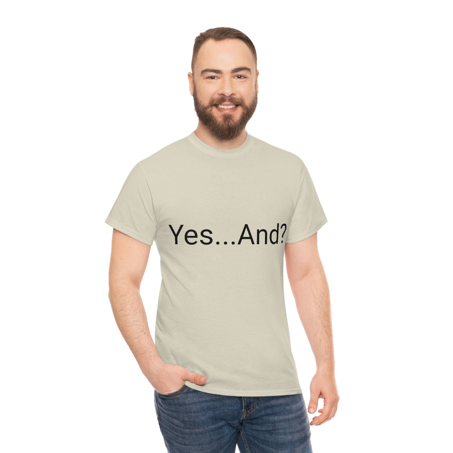 Yes...And? Shirt