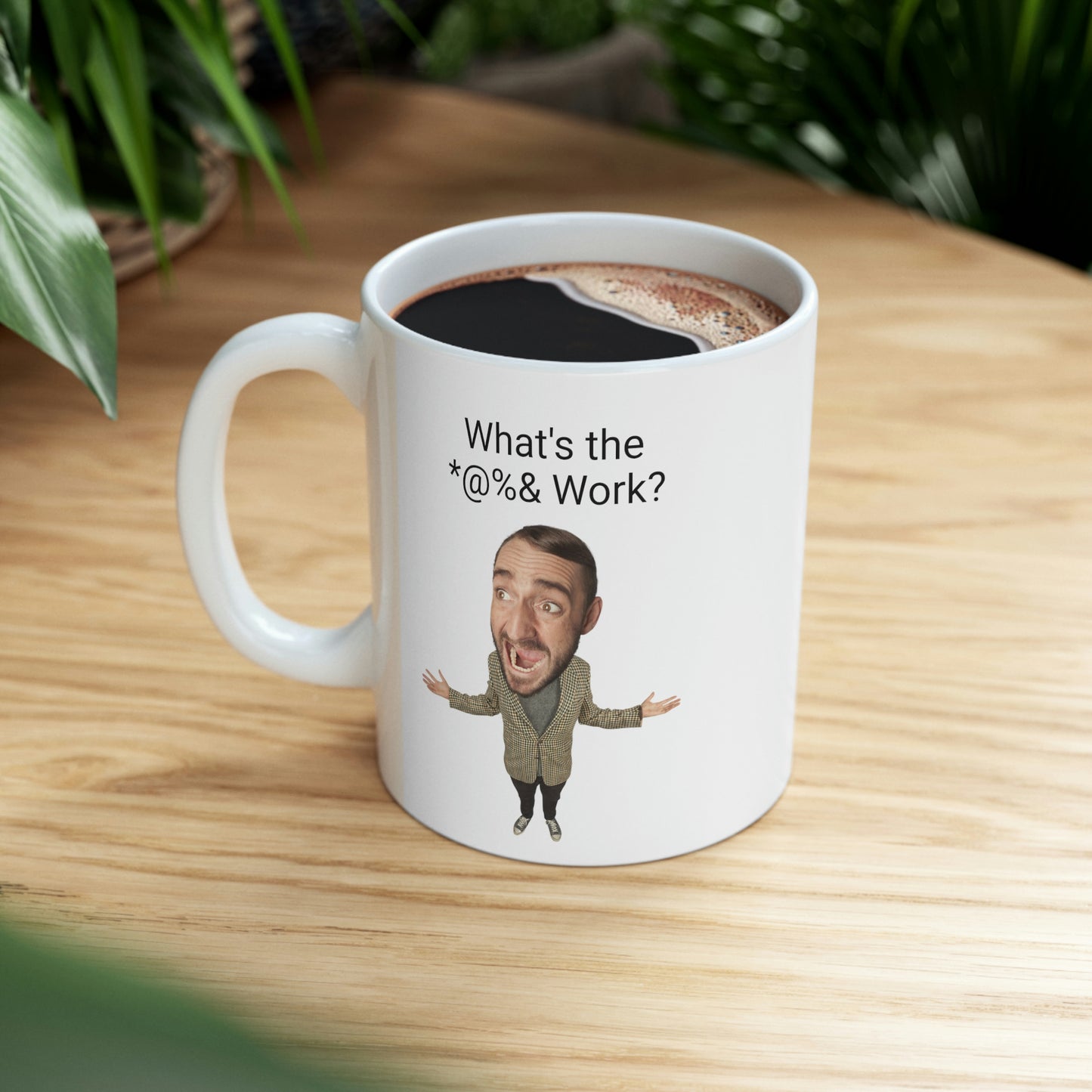 What's the *@%& Work? Coffee Mug