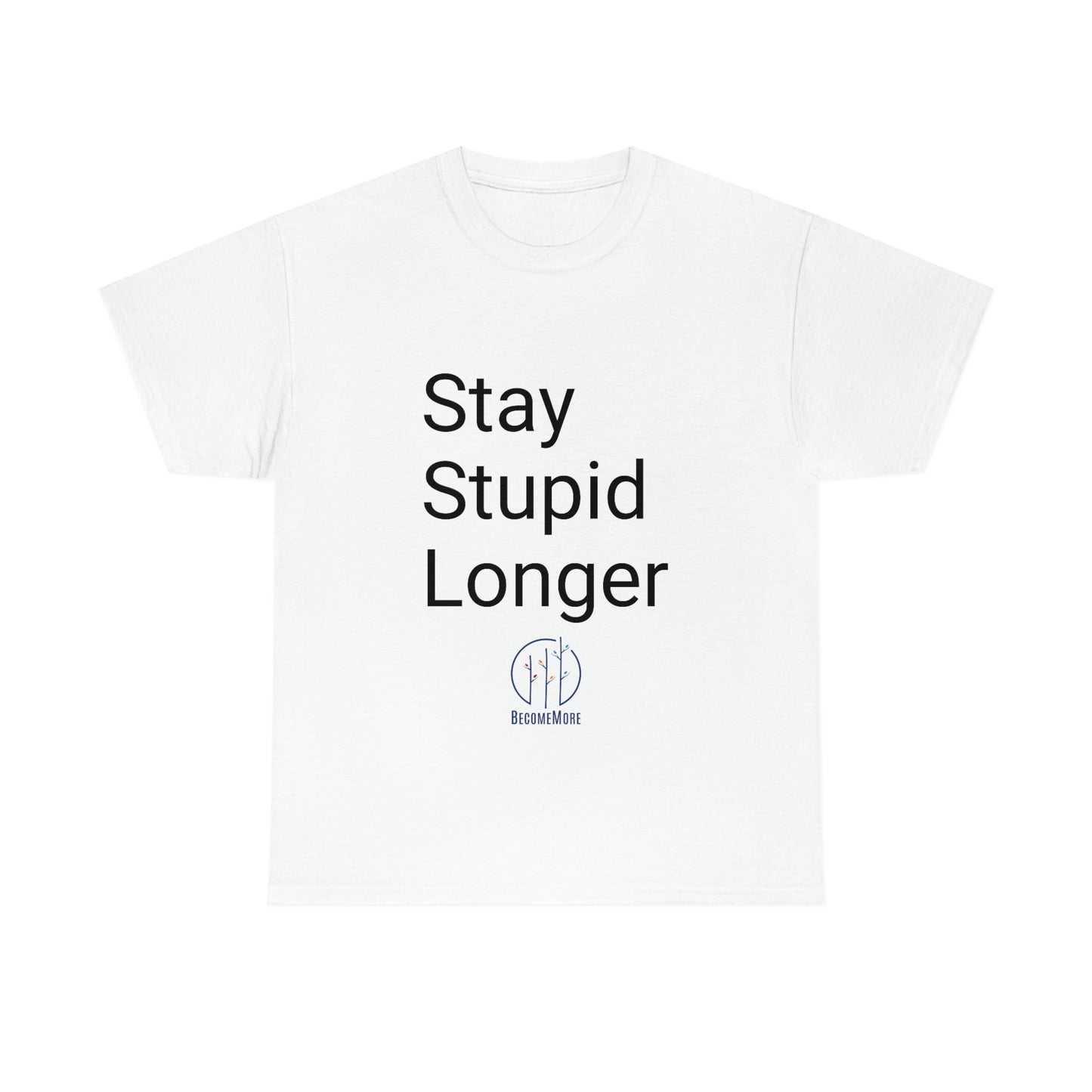 Stay Stupid Longer Tee