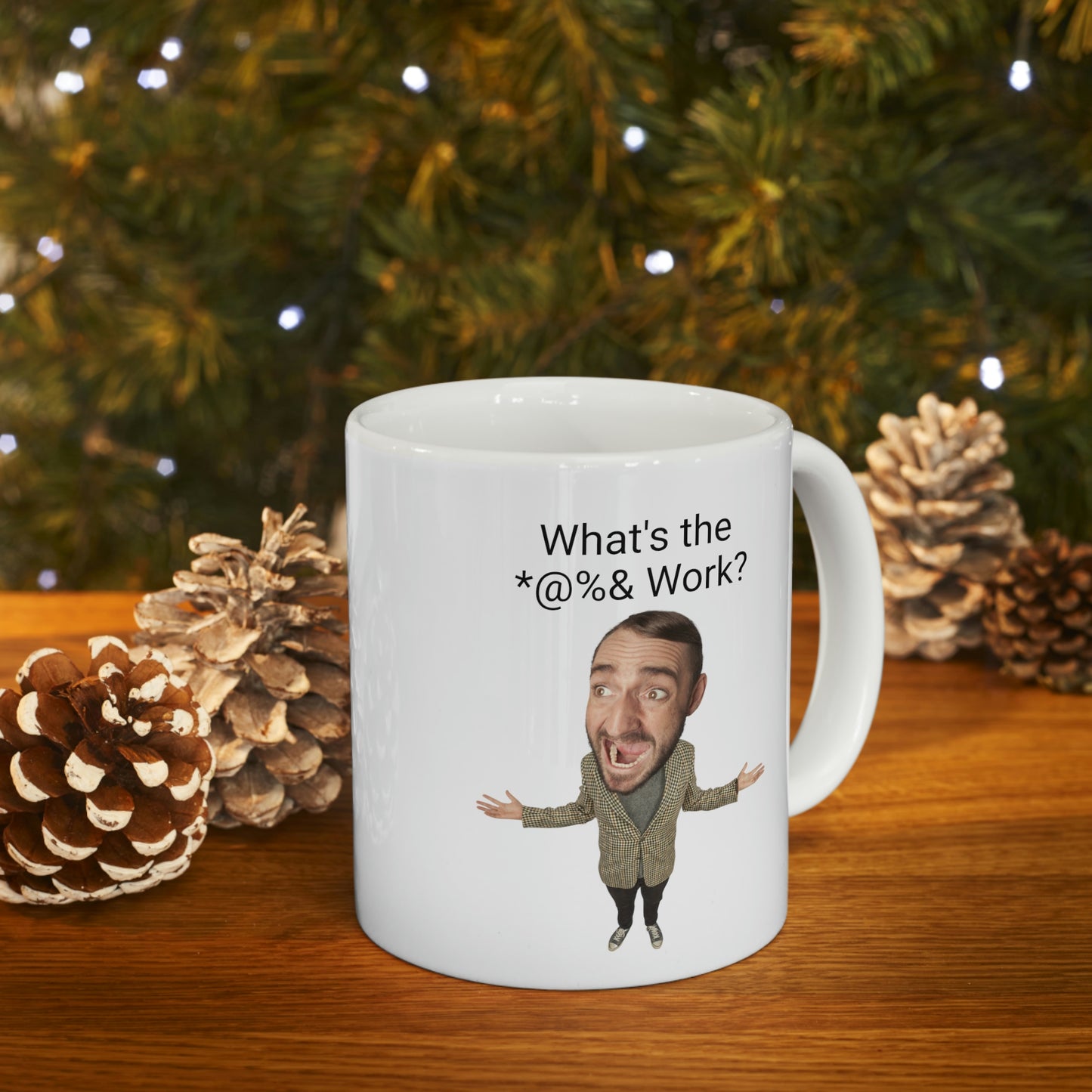 What's the *@%& Work? Coffee Mug