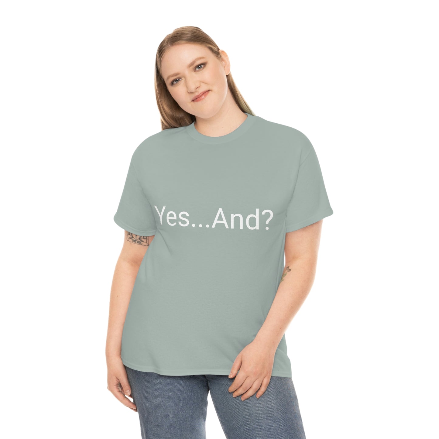 Yes...And? Shirt