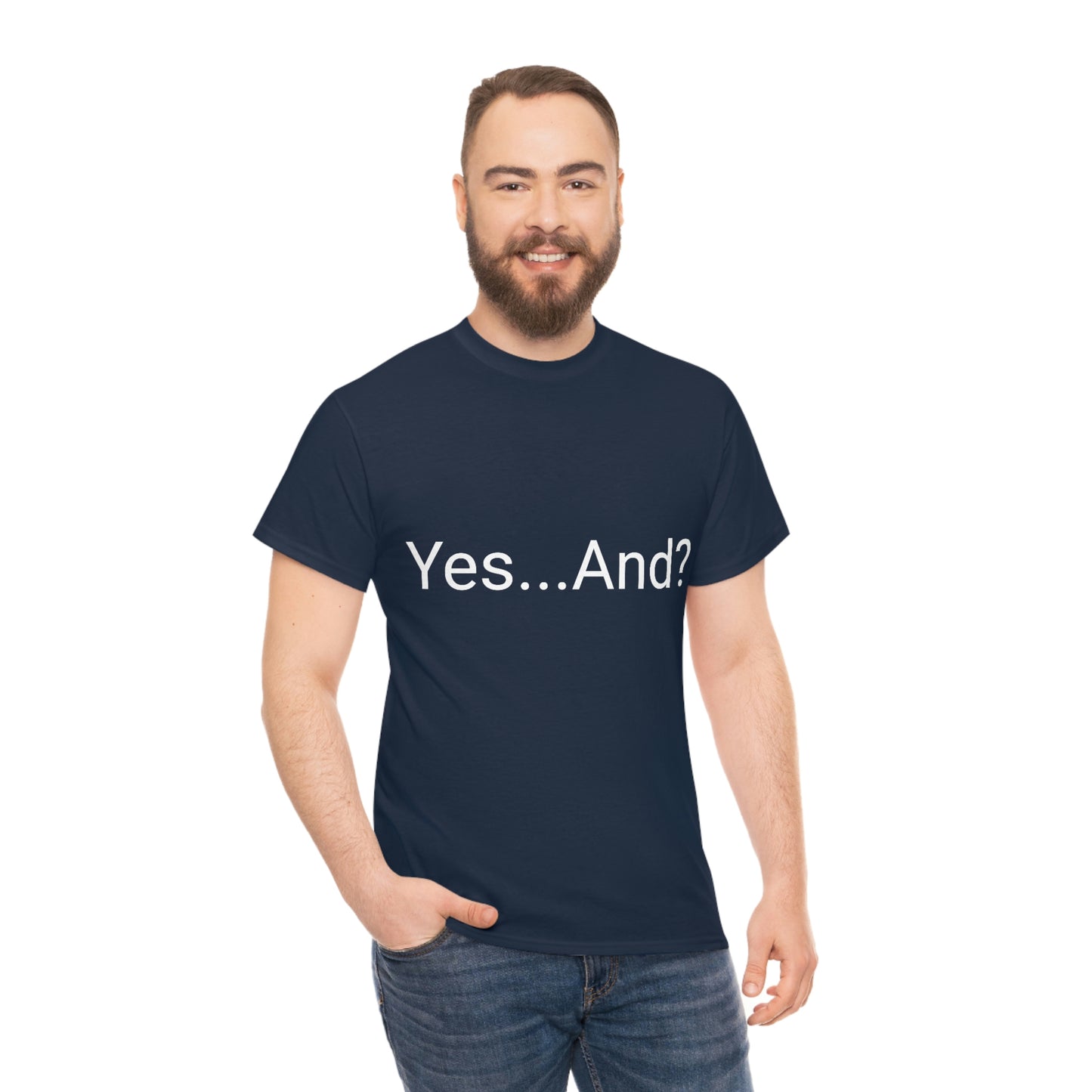 Yes...And? Shirt