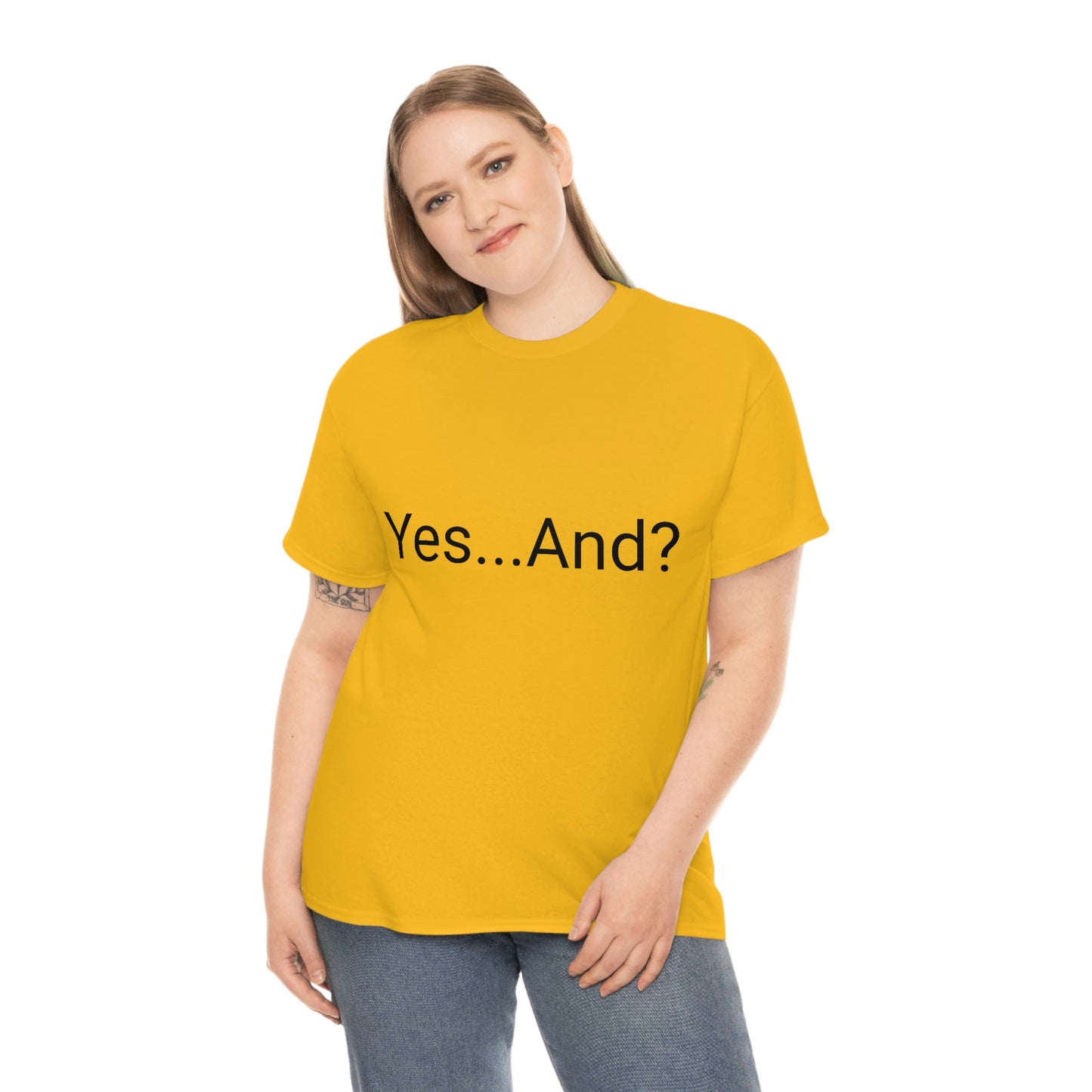 Yes...And? Shirt