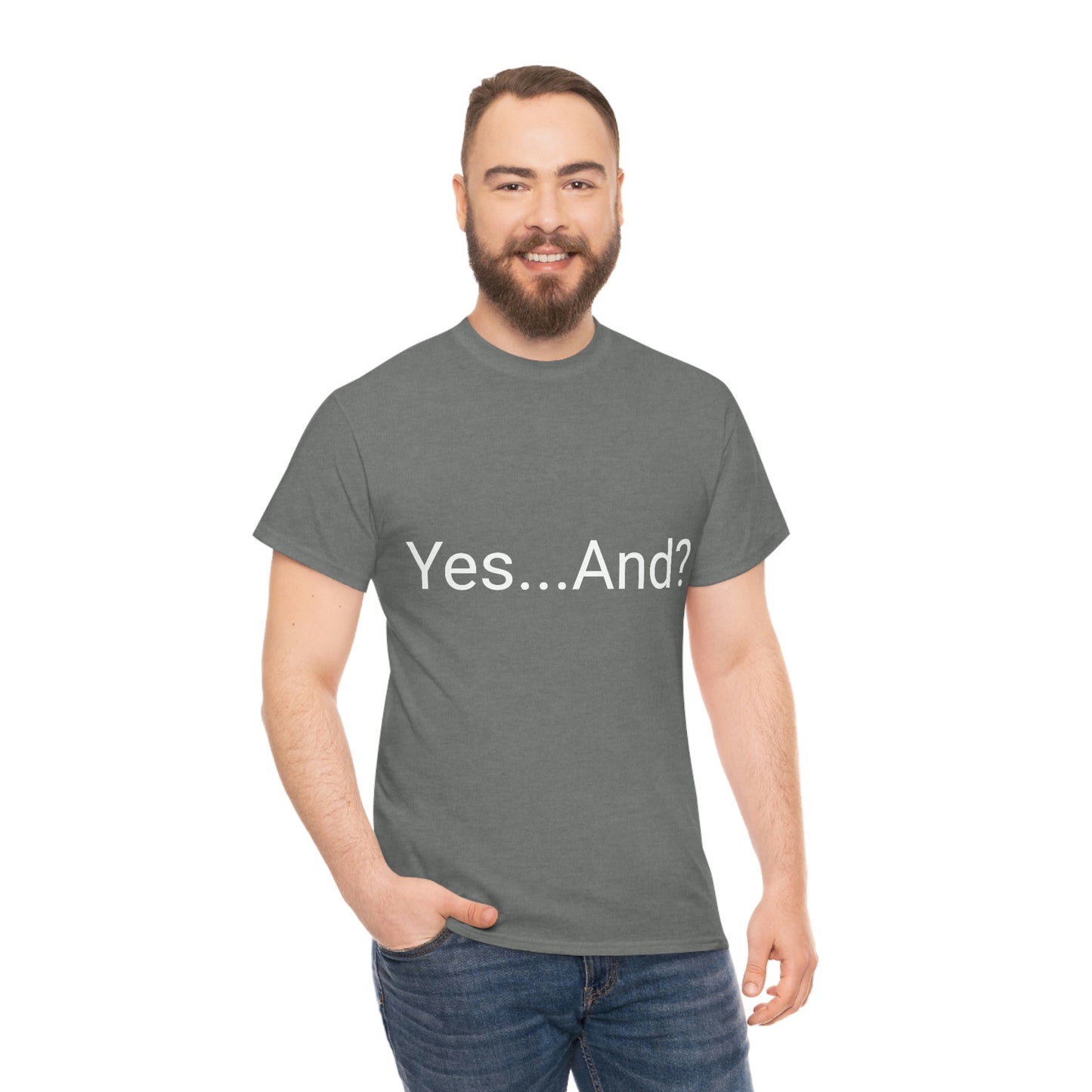 Yes...And? Shirt