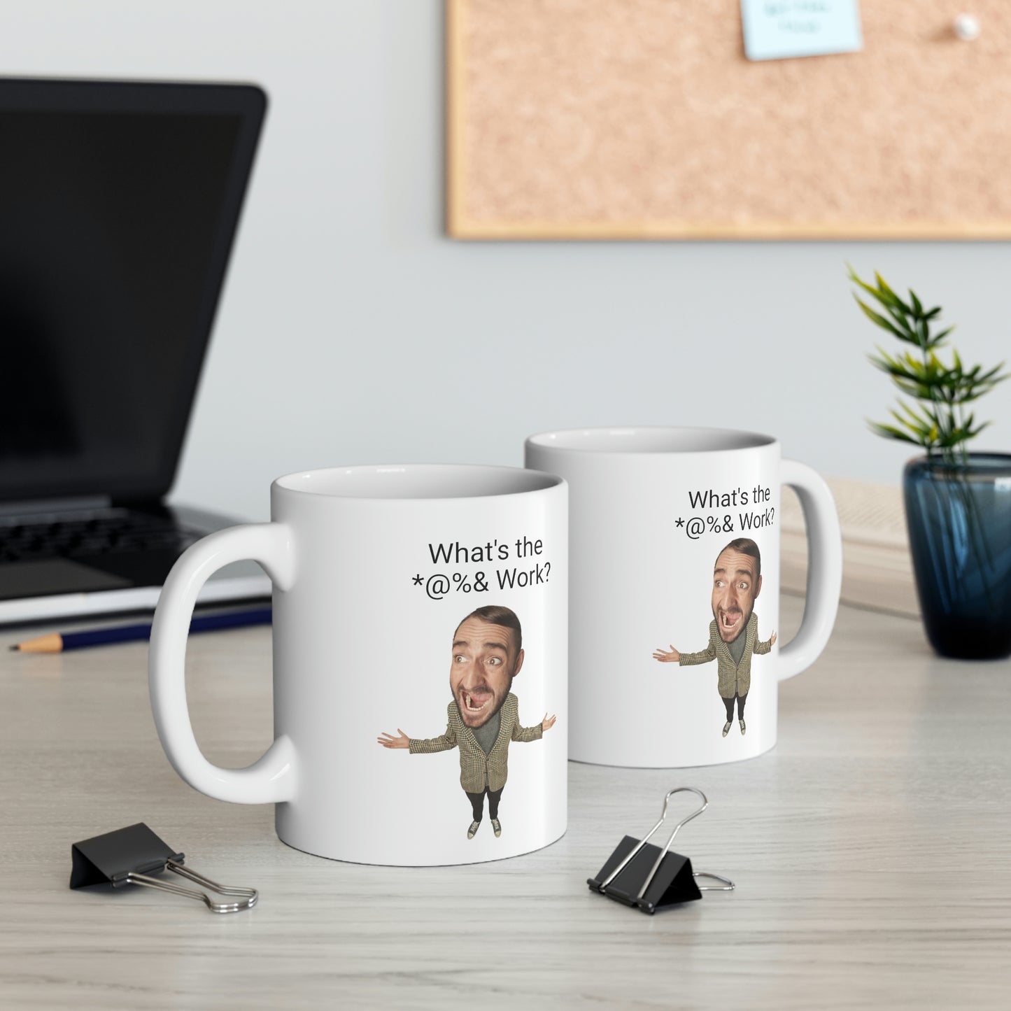 What's the *@%& Work? Coffee Mug