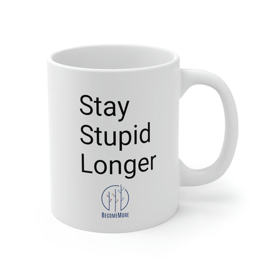 Stay Stupid Longer