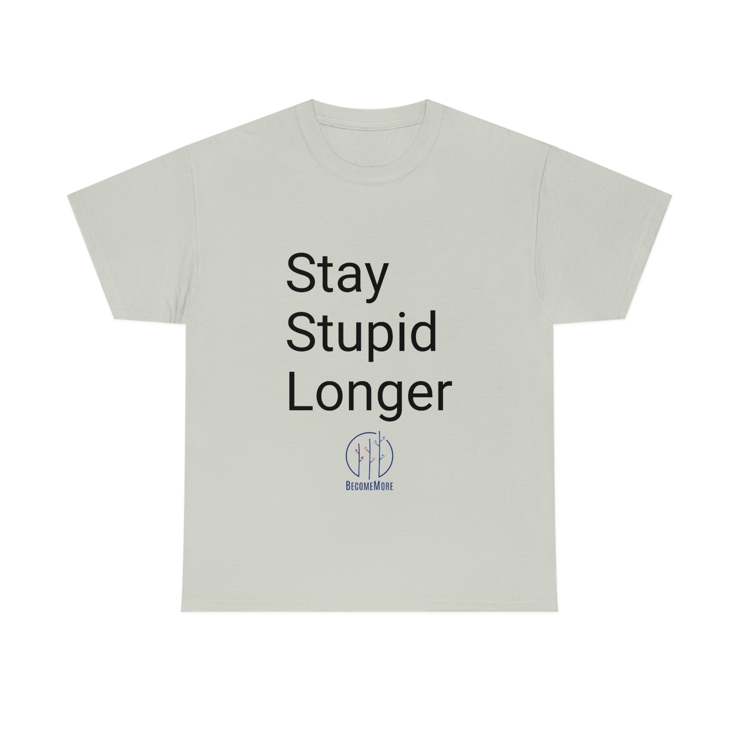 Stay Stupid Longer Tee