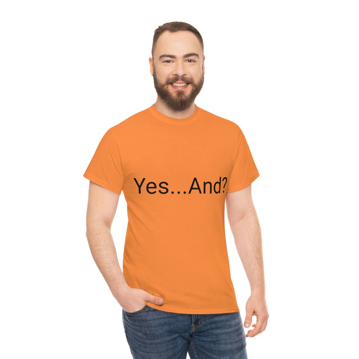 Yes...And? Shirt