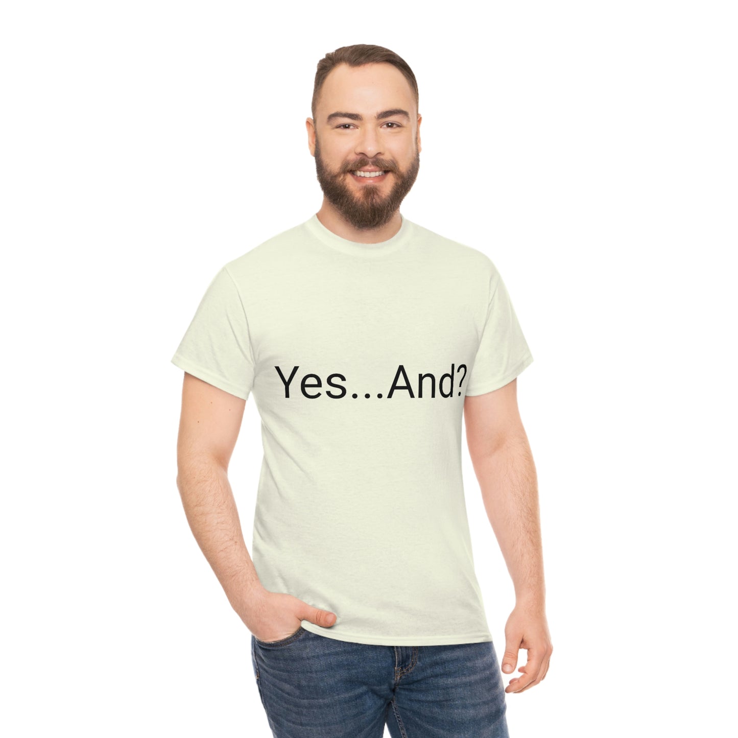 Yes...And? Shirt