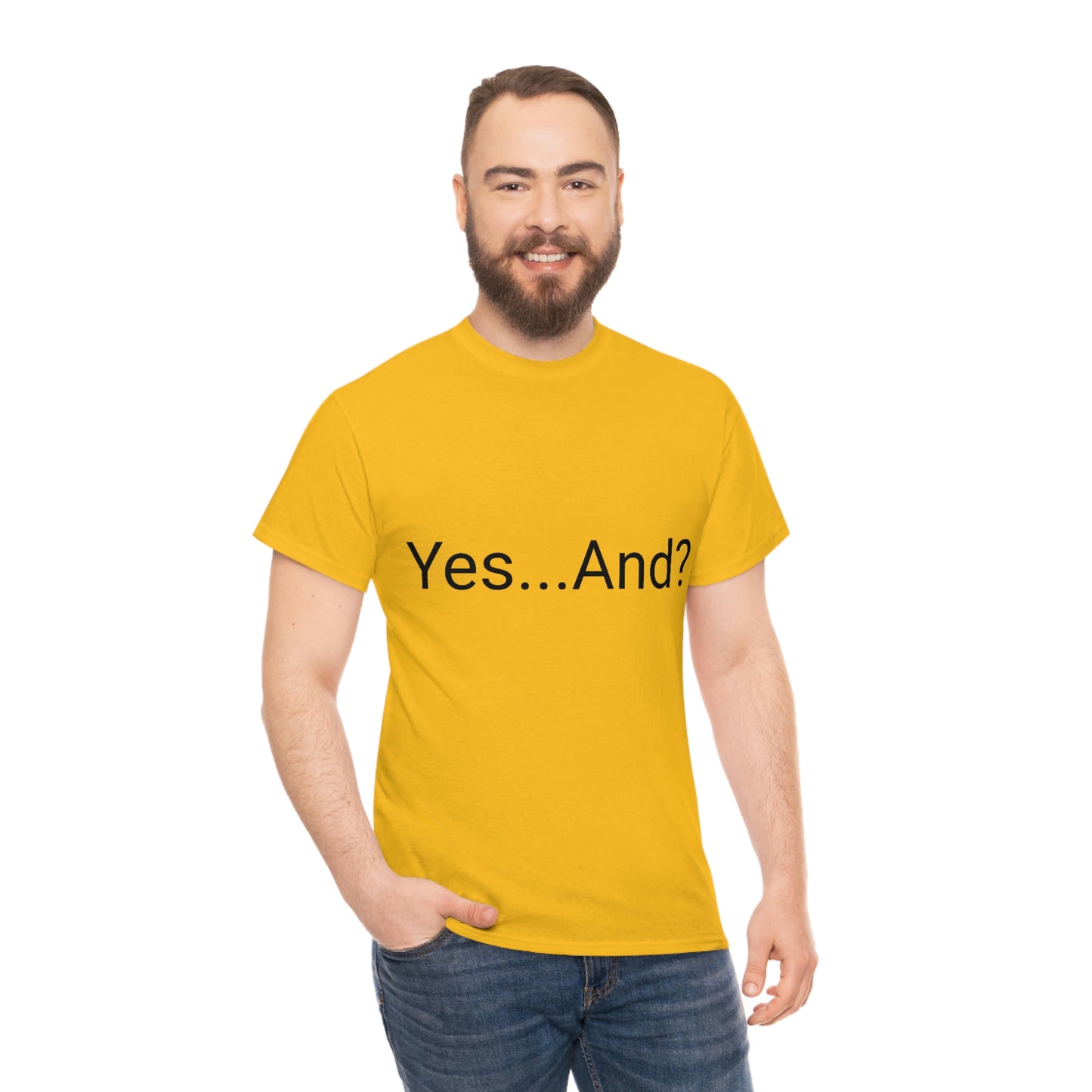 Yes...And? Shirt