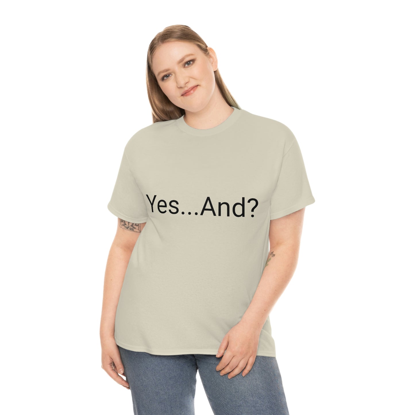 Yes...And? Shirt