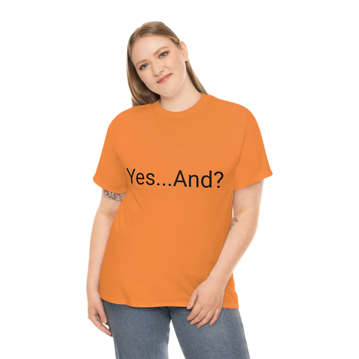 Yes...And? Shirt