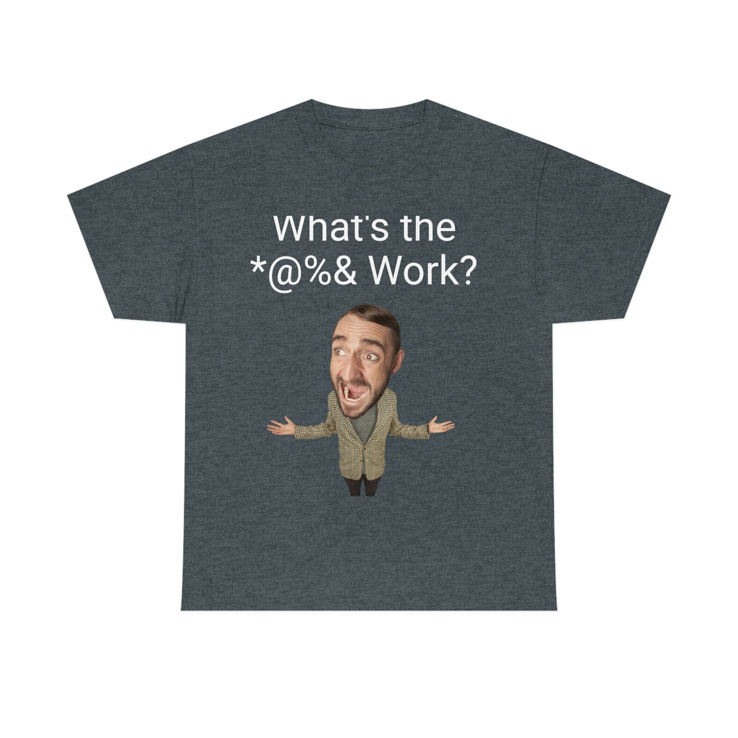 What's the *@%& Work?