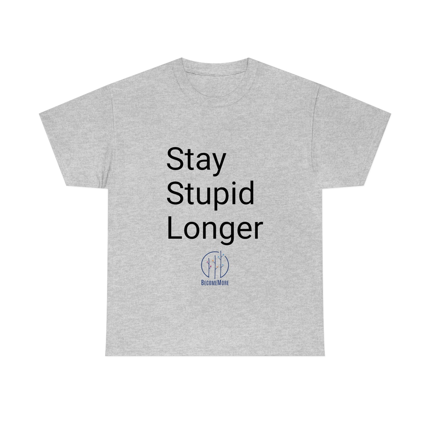 Stay Stupid Longer Tee