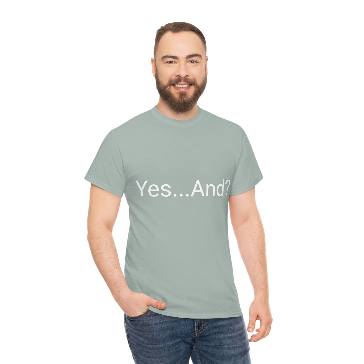 Yes...And? Shirt