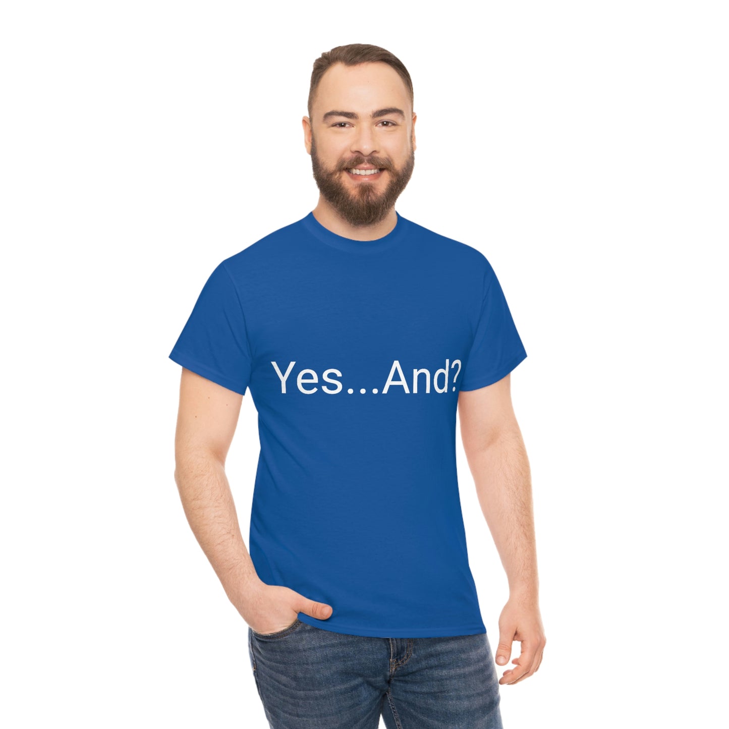 Yes...And? Shirt